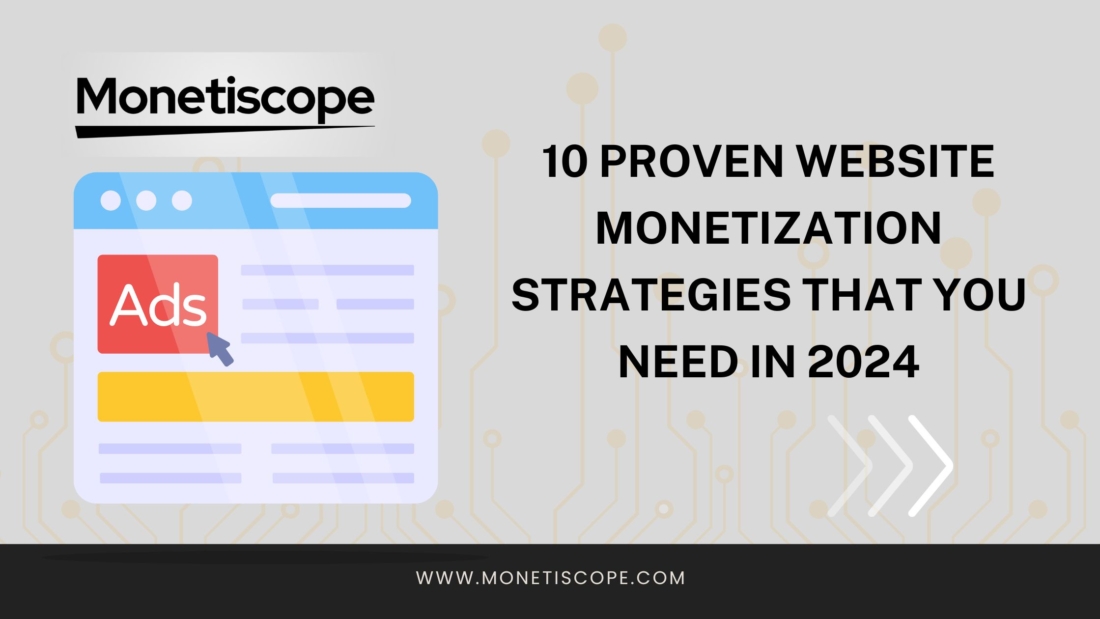 10 Proven Website Monetization Strategies That You Need In 2024