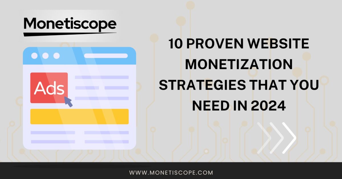 10 Proven Website Monetization Strategies That You Need In 2024
