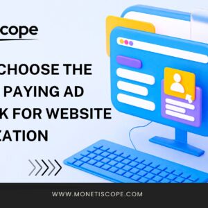 How To Choose The Highest Paying Ad Network for Website Monetization