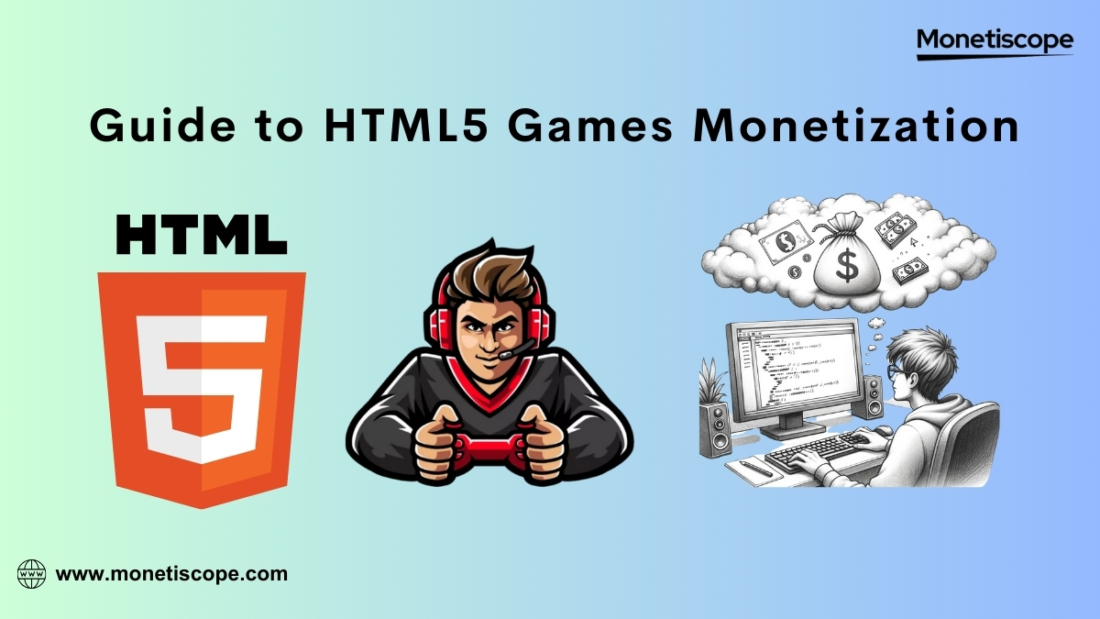 Ultimate Guide to HTML5 Games Monetization