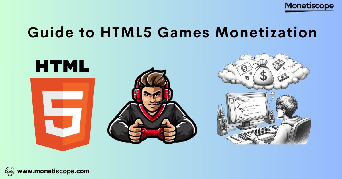 Ultimate Guide to HTML5 Games Monetization