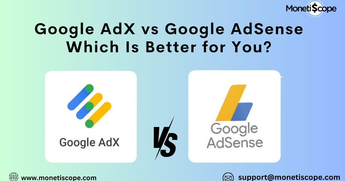 Google AdX vs Google AdSense: Which Is Better for You?