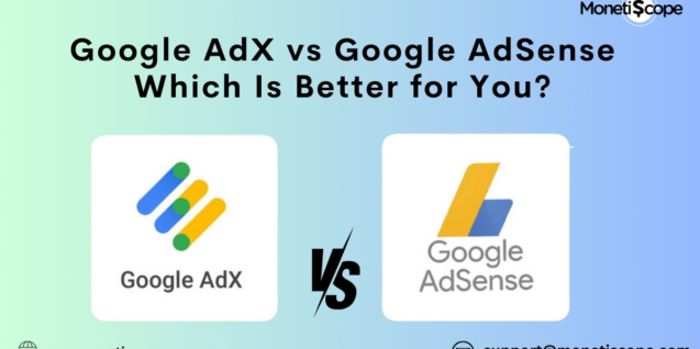 Google AdX vs Google AdSense: Which Is Better for You?