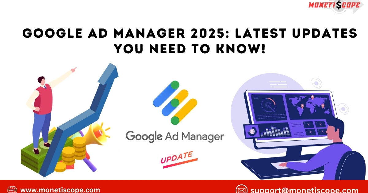 Google Ad Manager Updates 2025