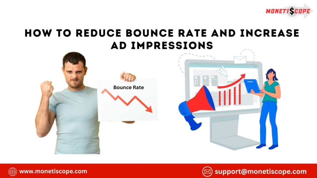 How to Reduce Bounce Rate and Increase Ad Impressions