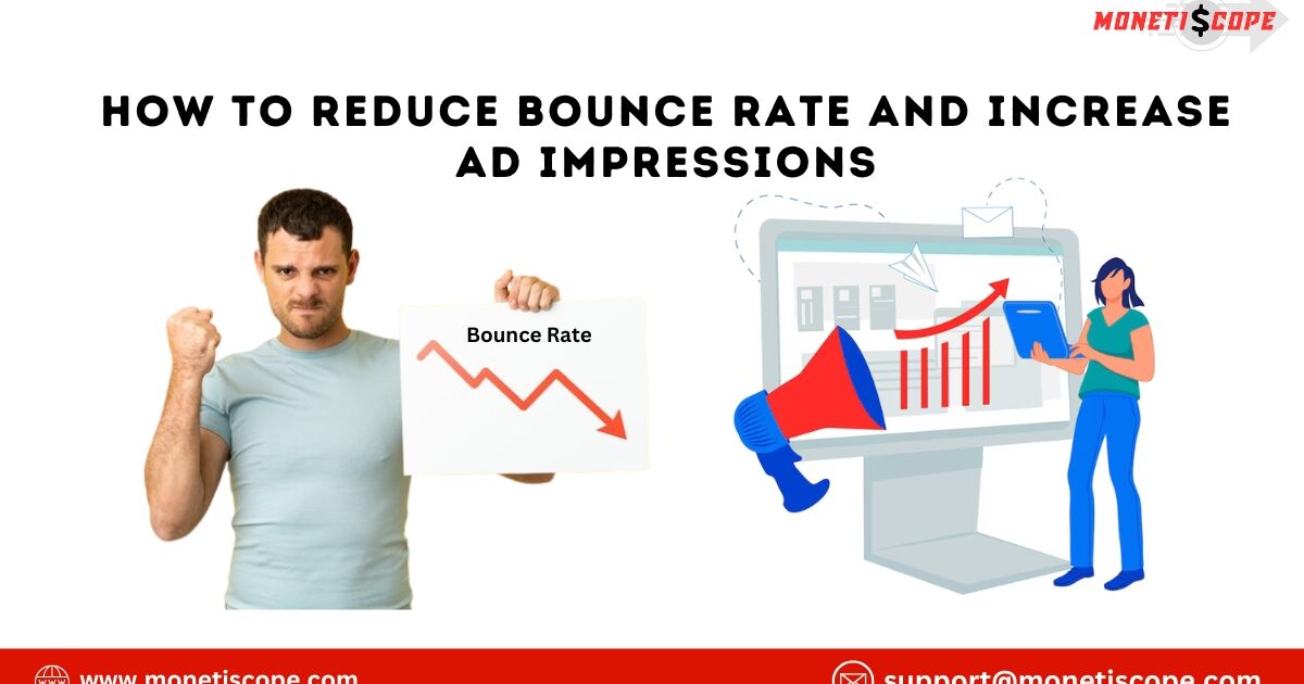 How to Reduce Bounce Rate and Increase Ad Impressions