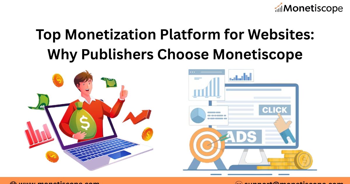 Top Monetization Platform for Websites: Why Publishers Choose Monetiscope