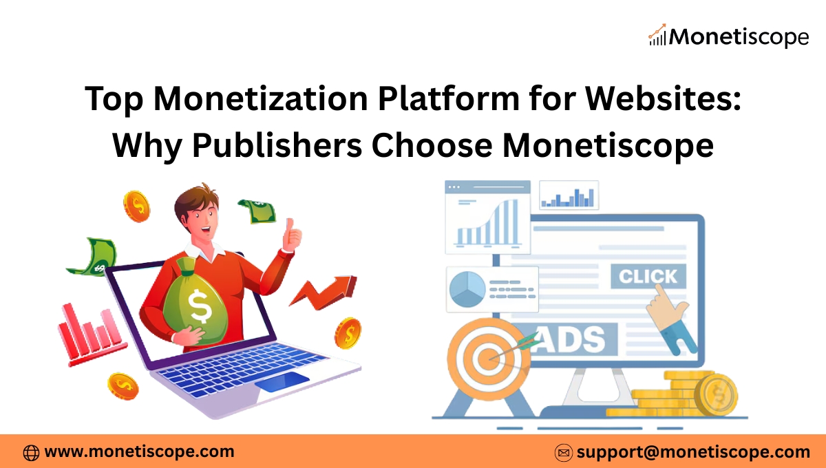 Top Monetization Platform for Websites: Why Publishers Choose Monetiscope