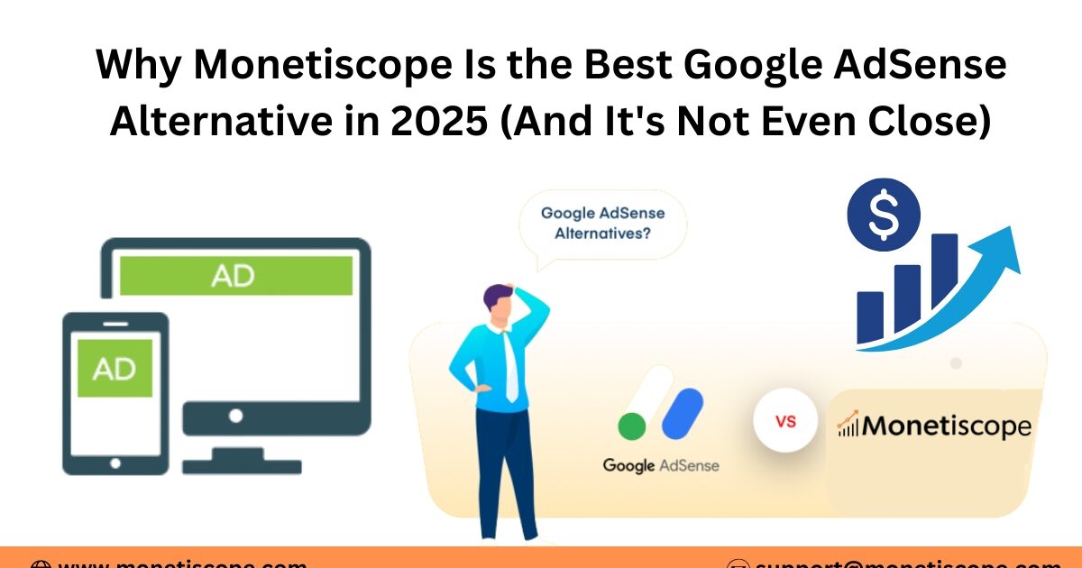 Why Monetiscope Is the Best Google AdSense Alternative in 2025 (And It's Not Even Close)