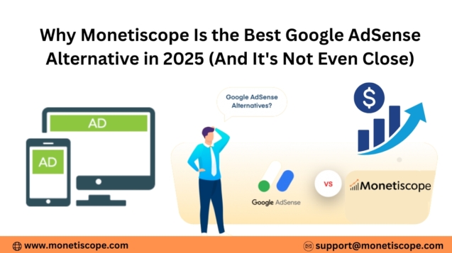 Why Monetiscope Is the Best Google AdSense Alternative in 2025 (And It's Not Even Close)