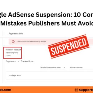 Google AdSense Suspension: 10 Common Mistakes Publishers Must Avoid