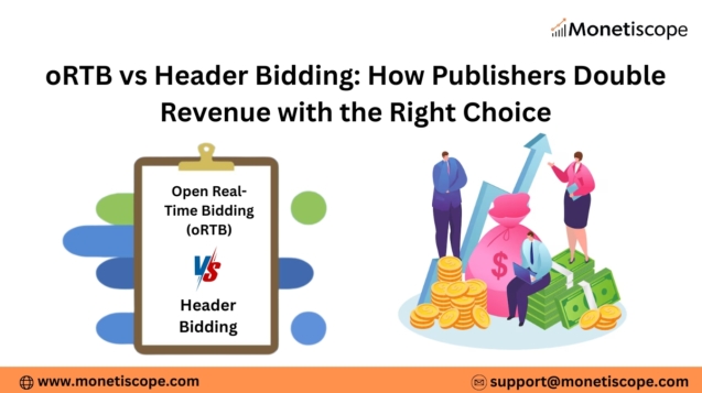 oRTB vs Header Bidding: The Secret Source Behind 2X Website Revenue (And Why Monetiscope Wins)