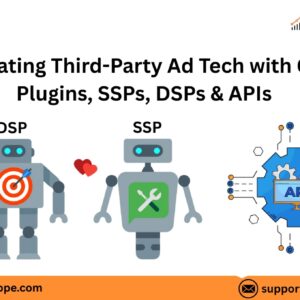 Integrating Third-Party Ad Tech with GAM: Plugins, SSPs, DSPs & APIs