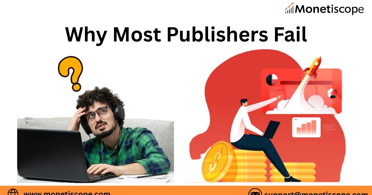 Why Most Publishers Fail: The Truth About Shortcut Monetization vs Long-Term Revenue Strategies in 2025