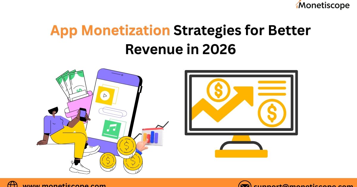 App Monetization Strategies for Better Revenue in 2026